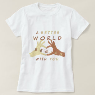 A Better World Begins With You Text T-Shirt