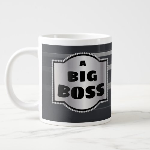 A Big Boss Needs A Big Mug Novelty Bosses Giant Coffee Mug