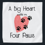 A Big Heart walks on Four Paws - Cute Pet Lover Bandana<br><div class="desc">Celebrate the love and loyalty of our furry friends with this heartwarming quote, 'A Big Heart Walks on Four Paws.' Perfect for any pet lover, dog or cat enthusiast, this design captures the bond between humans and their pets. Whether you're looking for a gift for a dog owner, a cat...</div>