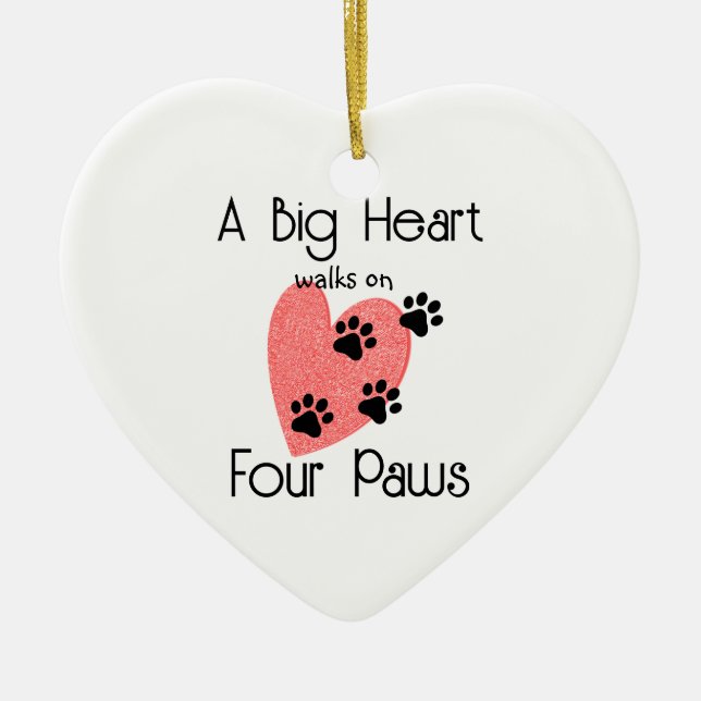 A Big Heart walks on Four Paws - Cute Pet Lover Ceramic Ornament (Front)