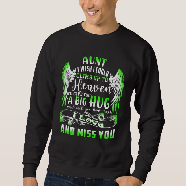 A Big Hug And Tell My Aunt How Much I Loved & Miss Sweatshirt (Front)