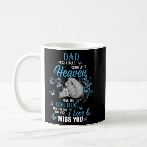 A Big Hug And Tell My Dad How Much I Love  Missin Coffee Mug