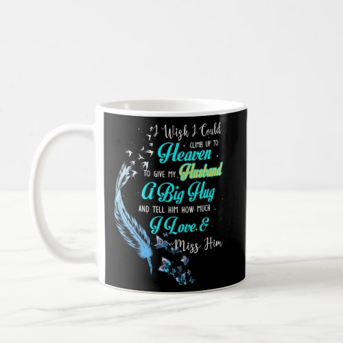 A Big Hug And Tell My Husband How Much I Love  Mi Coffee Mug