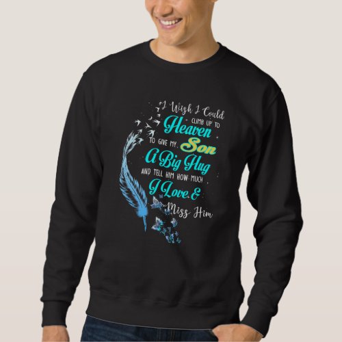 A Big Hug And Tell My Son How Much I Love  Miss H Sweatshirt