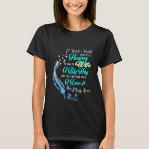 A Big Hug And Tell My Wife How Much I Love & Miss T-Shirt