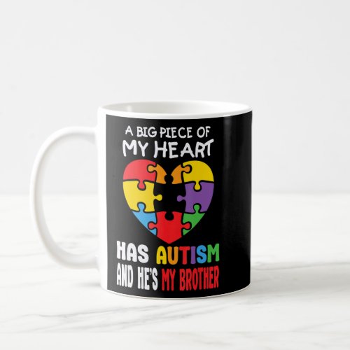 A Big Piece Of My Heart Has Autism And He Is My Br Coffee Mug