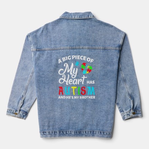 A Big Piece Of My Heart Has Autism And He Is My Br Denim Jacket