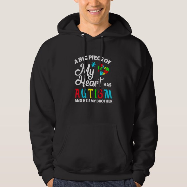 A Big Piece Of My Heart Has Autism And He Is My Br Hoodie (Front)