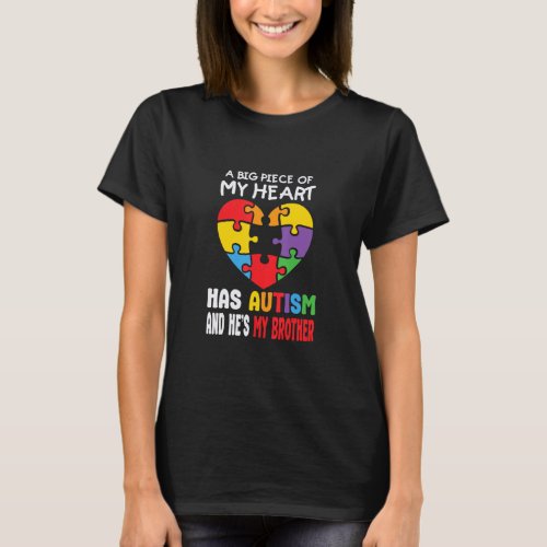 A Big Piece Of My Heart Has Autism And He Is My Br T_Shirt
