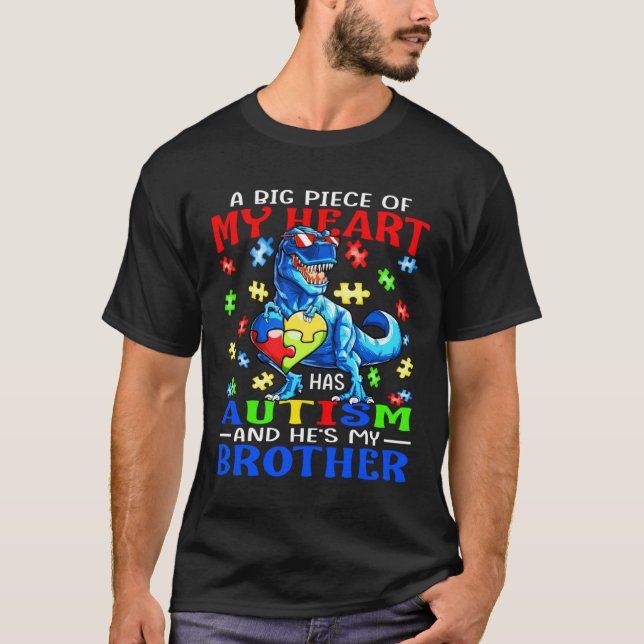 A Big Piece Of My Heart Has Autism And He s Brothe T-Shirt (Front)