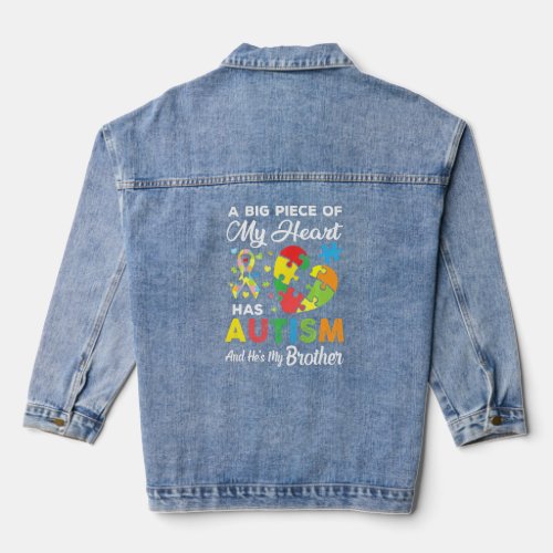 A Big Piece Of My Heart Has Autism And He S My Bro Denim Jacket