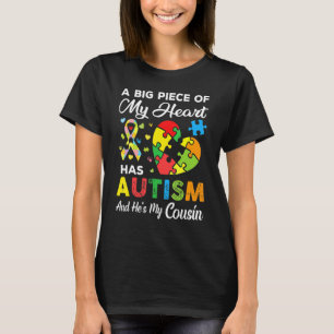 A Big Piece Of My Heart Has Autism And He S My Cou T-Shirt