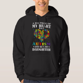 A Big Piece Of My Heart Has Autism And He S My Dau Hoodie