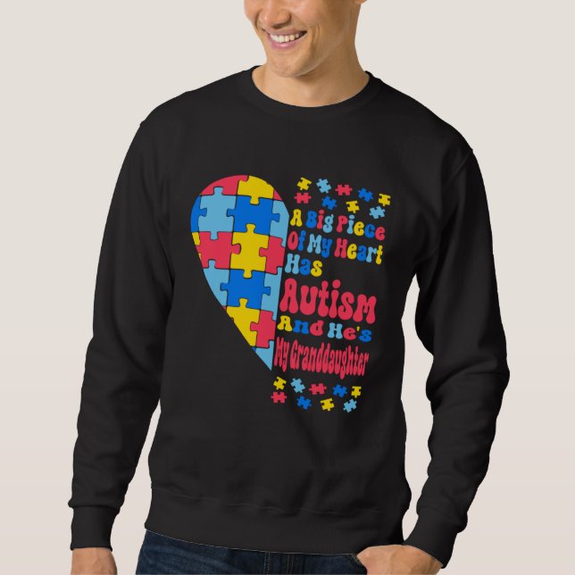 A Big Piece Of My Heart Has Autism And He s My Gra Sweatshirt (Front)