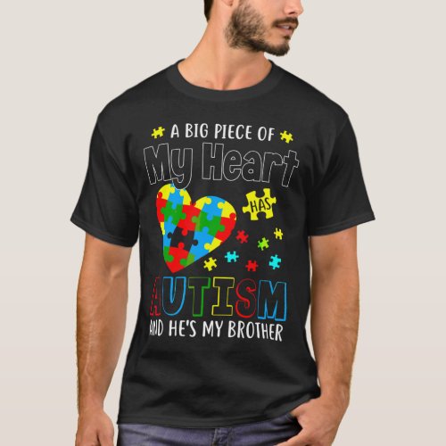 A Big Piece Of My Heart Has Autism And Hes Brother T_Shirt