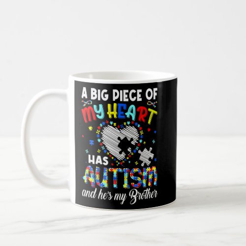 A Big Piece Of My Heart Has Autism And Hes My Bro Coffee Mug
