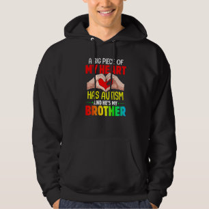 A Big Piece Of My Heart Has Autism and He's My Bro Hoodie