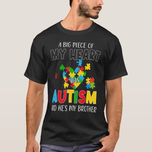 A Big Piece Of My Heart Has Autism And Hes My Bro T_Shirt