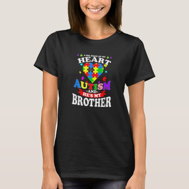 A Big Piece Of My Heart Has Autism And He's My Bro T-Shirt (Front)