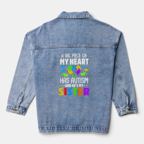 A Big Piece Of My Heart Has Autism And Hes My Sis Denim Jacket