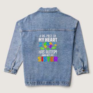 A Big Piece Of My Heart Has Autism And He's My Sis Denim Jacket
