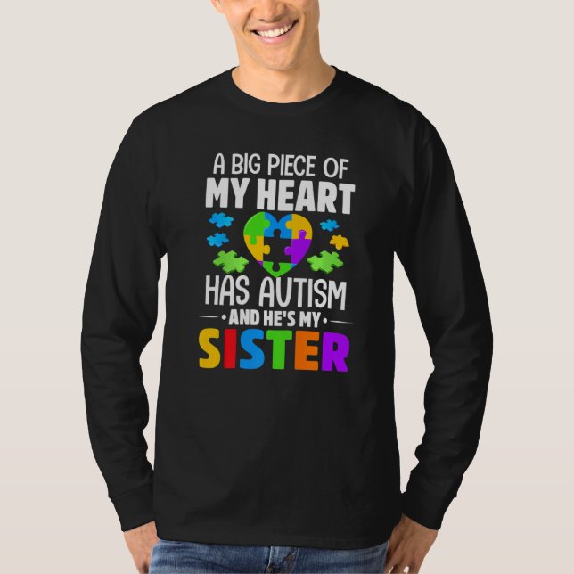 A Big Piece Of My Heart Has Autism And He's My Sis T-Shirt (Front)