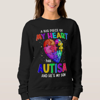 A Big Piece Of My Heart Has Autism And He's My Son Sweatshirt