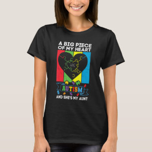 A Big Piece Of My Heart Has Autism And She's My Au T-Shirt