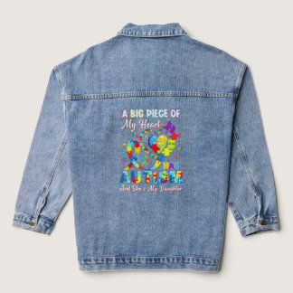 A Big Piece Of My Heart Has Autism And She's My Da Denim Jacket