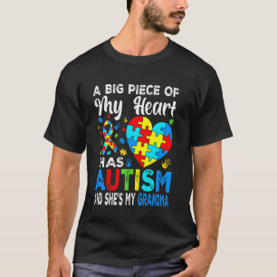 A Big Piece Of My Heart Has Autism and She's My Gr T-Shirt