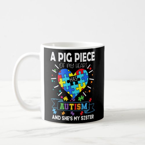 A Big Piece Of My Heart Has Autism And Shes My Si Coffee Mug