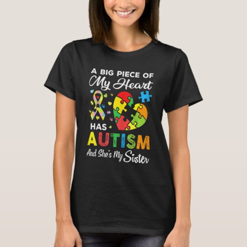A Big Piece Of My Heart Has Autism And Shes My Si T_Shirt