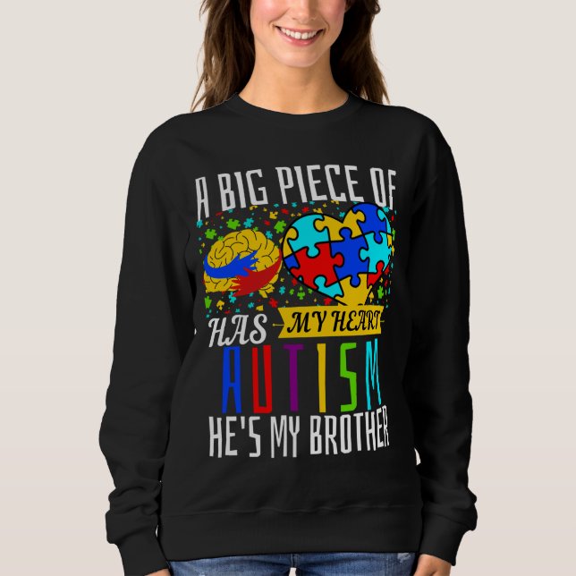 A Big Piece Of My Heart Has Autism He Is My Brothe Sweatshirt (Front)