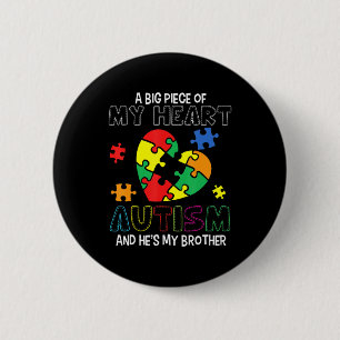 A Big Piece Of My Heart Has Autism He's My Brother Button