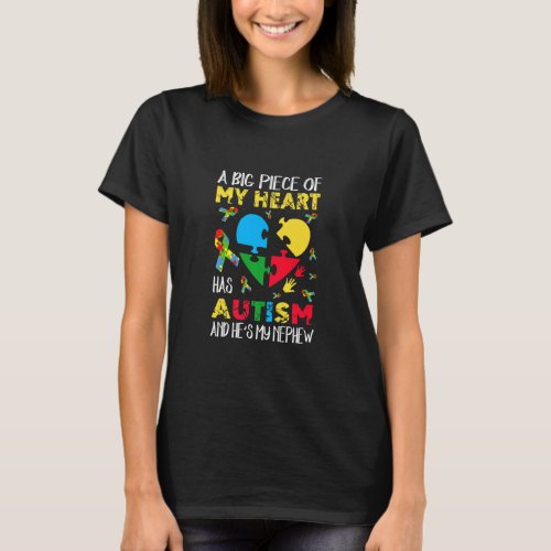 A Big Piece Of My Heart Has Autism Hes My Nephew  T_Shirt