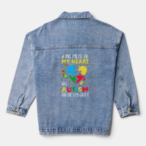 A Big Piece Of My Heart Has Autism Shes My Sister Denim Jacket