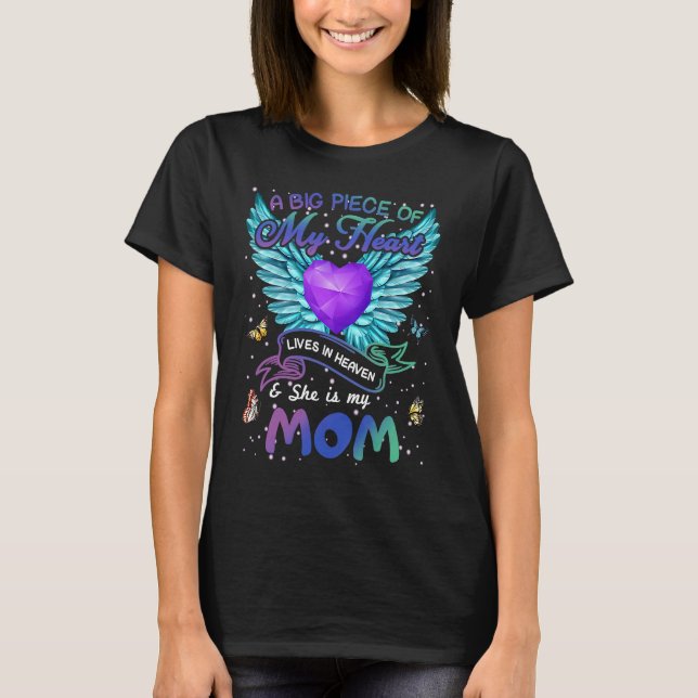 A Big Piece Of My Heart Lives In Heaven She Is Mom T-Shirt (Front)