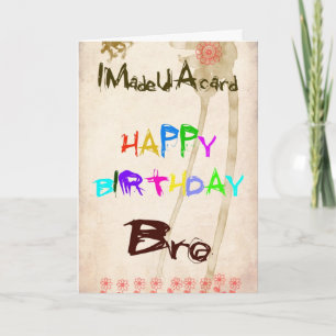 A birthday card for  bro