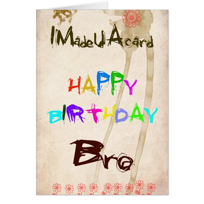 A birthday card for  bro