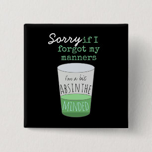 A Bit Absinthe Minded Button