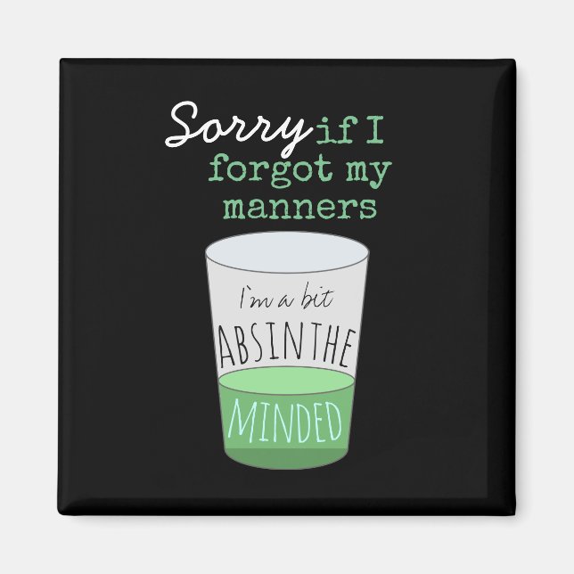 A Bit Absinthe Minded Funny Drinking Humor Magnet (Front)