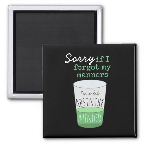A Bit Absinthe Minded Funny Drinking Humor Magnet