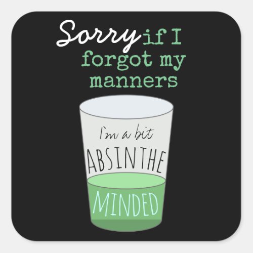 A Bit Absinthe Minded Funny Drinking Humor Square Sticker