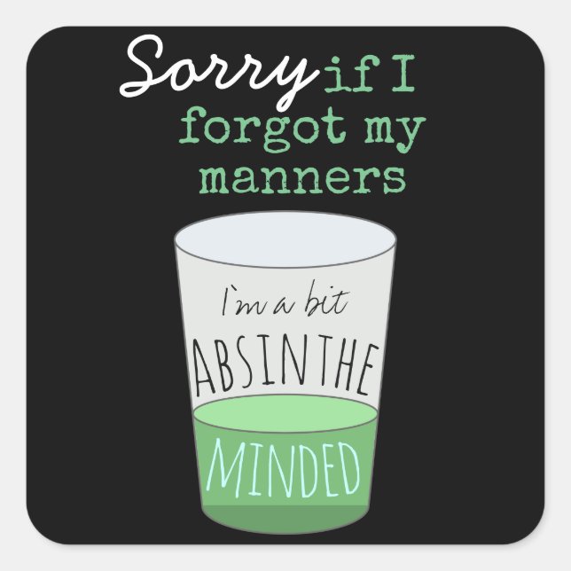 A Bit Absinthe Minded Funny Drinking Humor Square Sticker (Front)