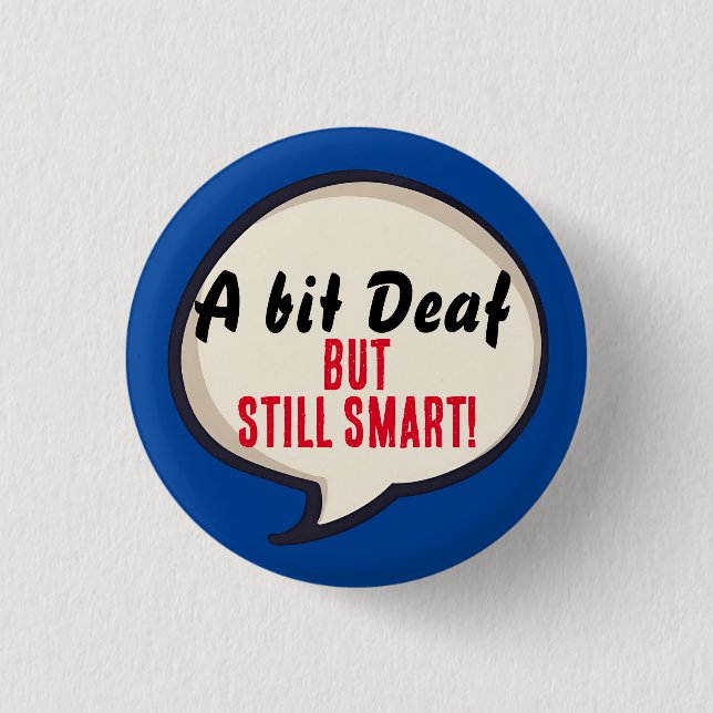 A bit deaf but still smart deafness hearing loss button (Front)