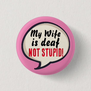 A bit deaf not Stupid deafness hearing loss ears Button