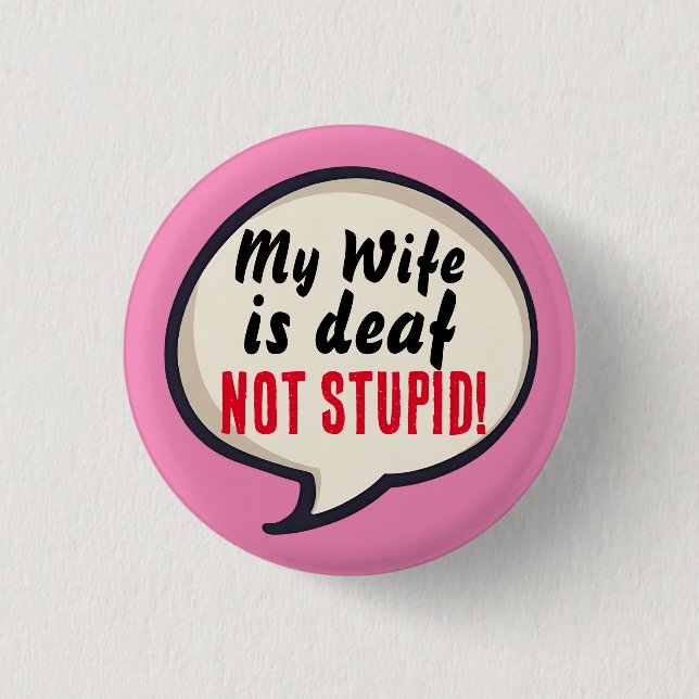 A bit deaf not Stupid deafness hearing loss ears Button (Front)