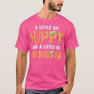 A Bit Hippy And Little Bit Gangsta Funny Gangster T-Shirt