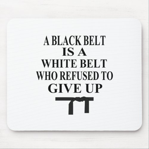 A Black Belt Is A White Belt Karate Tae Kwon Do Mouse Pad