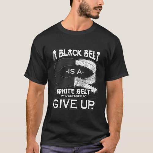 A Black Belt Is A White Belt Karate Taekwondo Hood T_Shirt